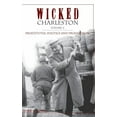 thumbnail image 1 of Wicked Charleston Volume Two: Prostitutes, Politics and Prohibition (Hardcover), 1 of 1