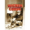 thumbnail image 1 of Wicked Curve: The Life and Troubled Times of Grover Cleveland Alexander, (Paperback), 1 of 1