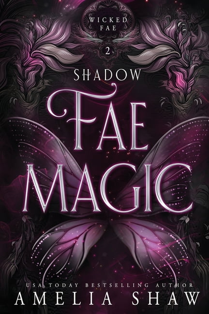 Wicked Fae Shadow Fae Magic: steamy paranormal romance, Book 2 ...