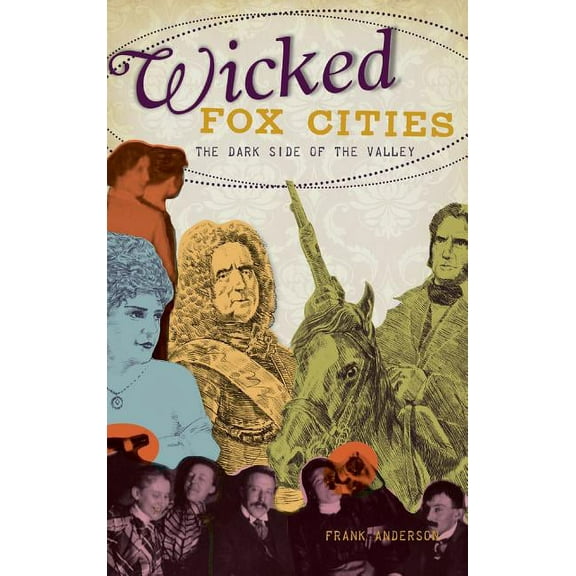 Wicked Fox Cities: The Dark Side of the Valley (Hardcover)