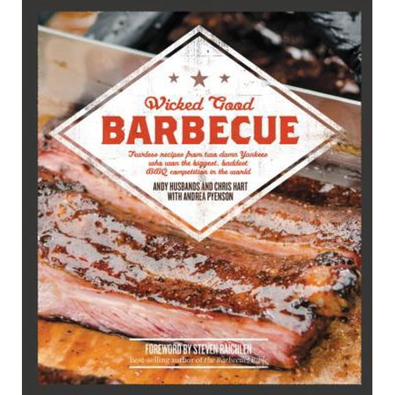 Pre-Owned Wicked Good Barbecue: Fearless Recipes from Two Damn Yankees Who Have Won the Biggest, Baddest BBQ Competition in the World (Paperback) 1592336841 9781592336845