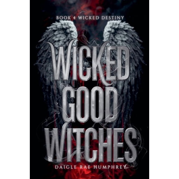 Wicked Good Witches Wicked Destiny, Book 4, (Paperback)