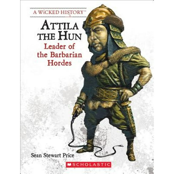 Pre-Owned Attila the Hun (Revised Edition) (a Wicked History) (Paperback) 0531223299 9780531223291