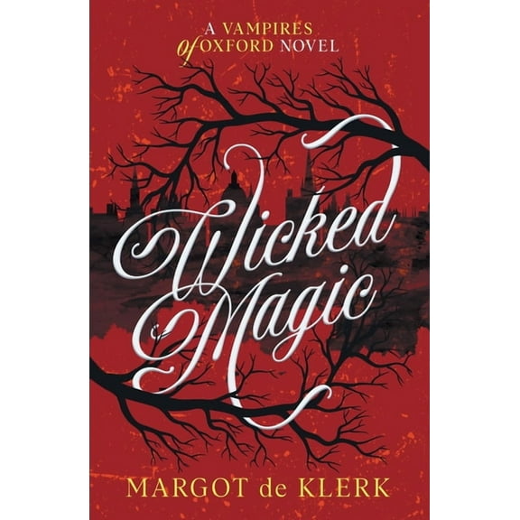 The Vampires of Oxford Wicked Magic, Book 1, (Paperback)