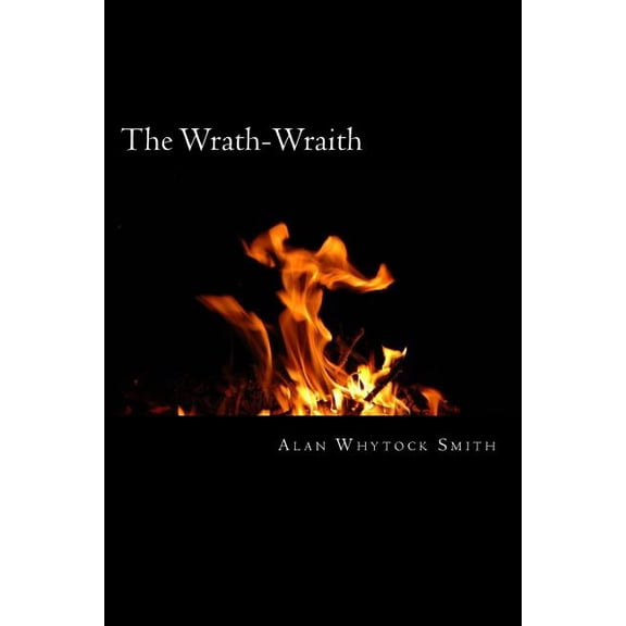 The Wrath-Wraith: - Anger Fuels Her Inner Flame.