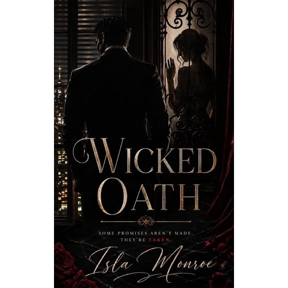 Wicked Oath: Some promises aren't made. They're Taken., (Paperback)