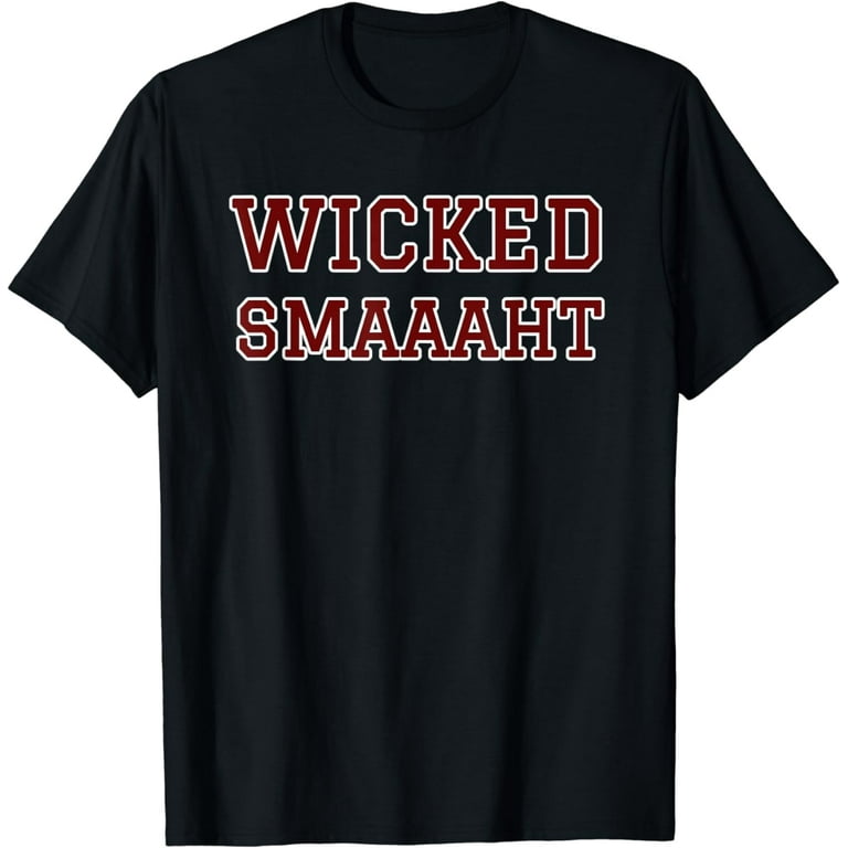 Wicked Smaaaht (Smart) T-Shirt Boston, Ma University/College Wicked Smaaaht (Smart) T-Shirt Boston, Ma University/College