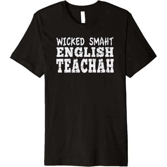 Wicked Smaht English Teachah School Teacher Distressed Premium T-Shirt