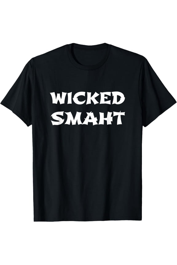 Wicked Smaht Funny Boston Slang Graphic Tee - New England Sarcastic Smart Adult T-Shirt - Retro Style Short Sleeve Top
