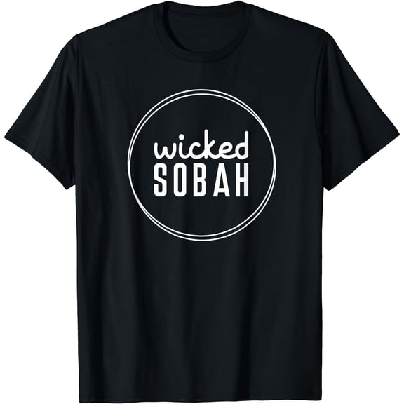 Wicked Sober Wicked Sobah Funny Boston Mass TShirt