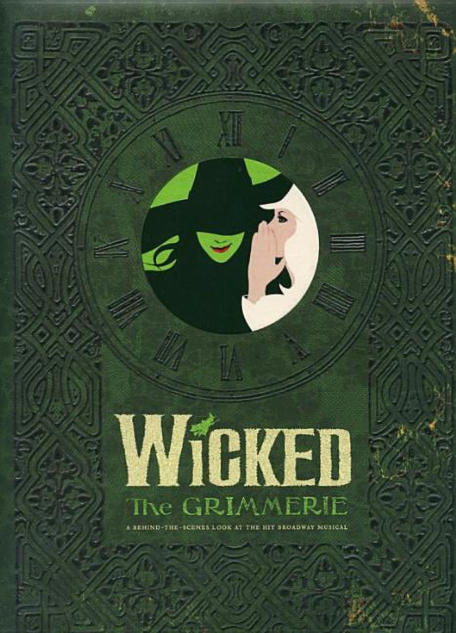 Wicked : The Grimmerie, a Behind-the-Scenes Look at the Hit