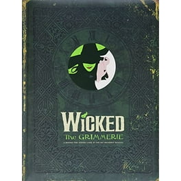 Wicked : The Grimmerie, a Behind-the-Scenes Look at the Hit