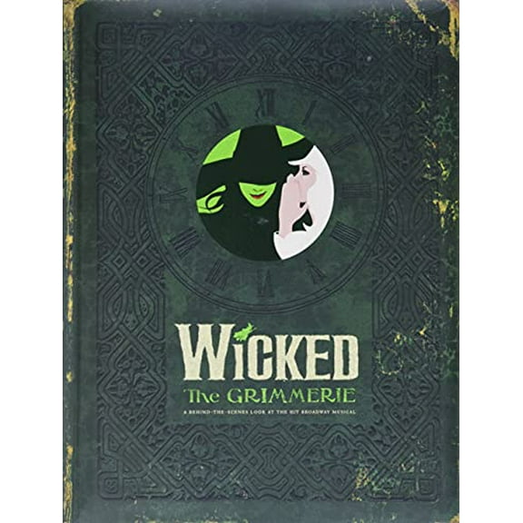 Pre-Owned Wicked: The Grimmerie, a Behind-the-Scenes Look at the Hit Broadway Musical, 9781401308209, 1401308201, Hardcover, First Edition edition
