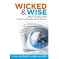 thumbnail image 1 of Pre-Owned Wicked & Wise: How to Solve the World's Toughest Problems (Paperback) 1909273643 9781909273641, 1 of 1