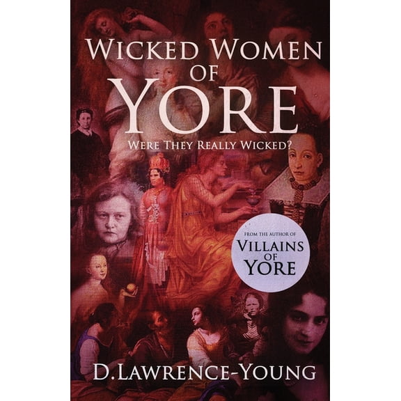 Wicked Women of Yore: Were They Really Wicked? (Paperback)