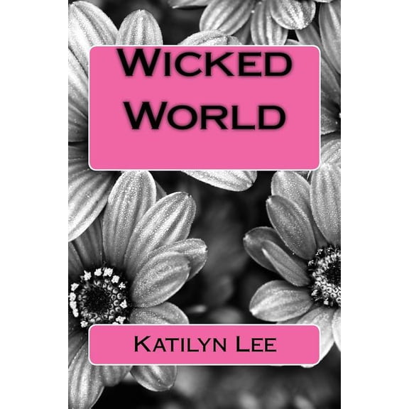 Wicked World Paperback 1514285843 9781514285848 Katilyn M Lee