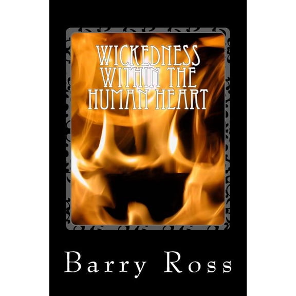Wickedness Within The Human Heart: "The Mind" (Paperback)