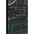 thumbnail image 1 of Widdifield's new Cook Book: Or, Practical Receipts for the House-wife. Comprising all the Popular and Approved Meth, (Hardcover), 1 of 1