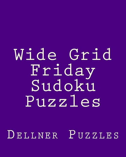 Wide Grid Friday Sudoku Puzzles: Sudoku Puzzles from the Dellner Collection