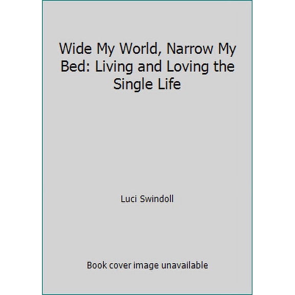 Pre-Owned Wide My World, Narrow My Bed: Living and Loving the Single Life (Hardcover) 0880700041 9780880700047