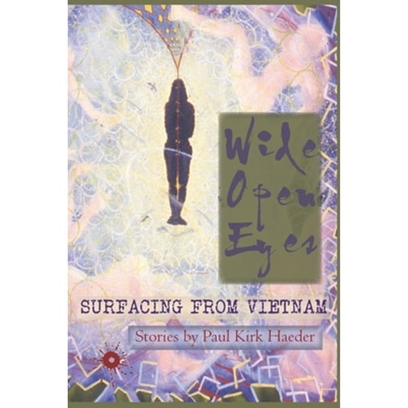 Pre-Owned Wide Open Eyes: Surfacing from Vietnam (Paperback) 1671384687 9781671384682