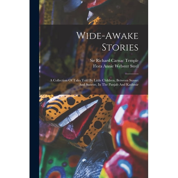 Wide-awake Stories: A Collection Of Tales Told By Little Children, Between Sunset And Sunrise, In The Panjab And Kashmir (Paperback)