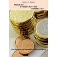 thumbnail image 1 of Wider die Beutelschneider unserer Zeit: Eine Anleitung zur finanziellen Selbstverteidigung, (Paperback), 1 of 1