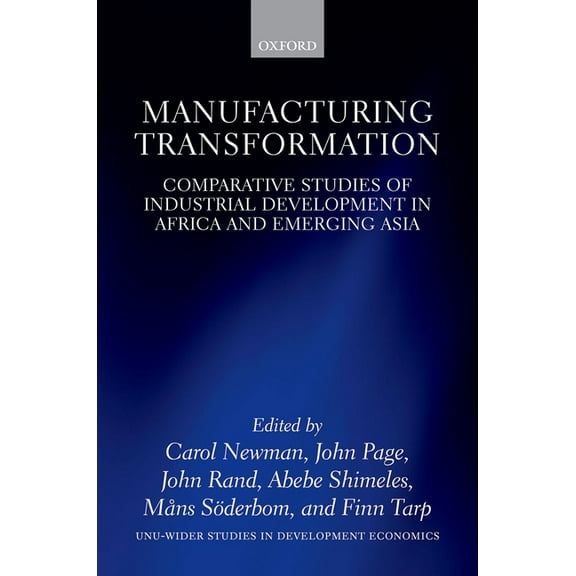 Wider Studies in Development Economics Manufacturing Transformation: Comparative Studies of Industrial Development in Africa and Emerging Asia, (Hardcover)
