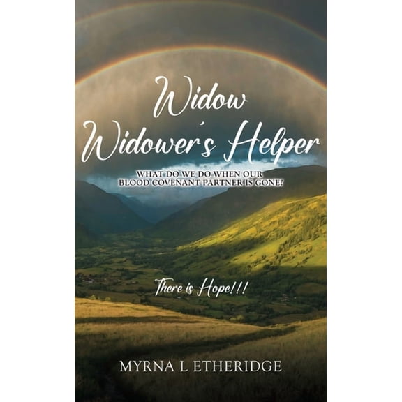 Widow Widower's Helper: What Do We Do After Our Blood Covenant Partner Is Gone?, (Hardcover)