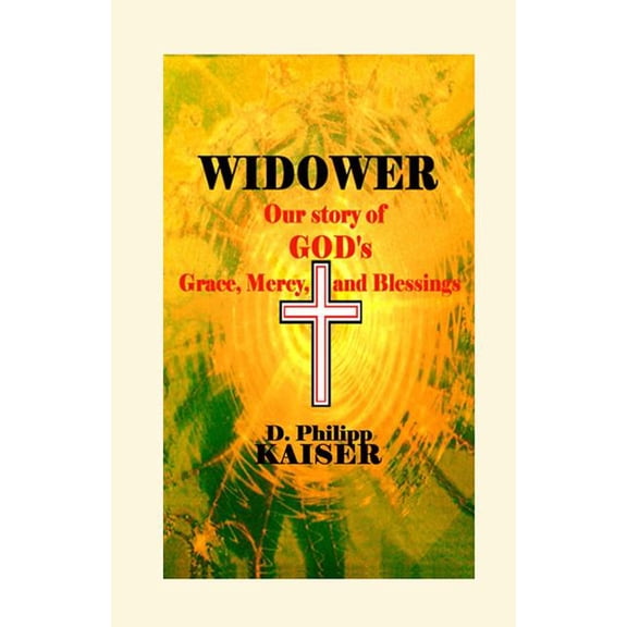 WIDOWER Our story of GOD's Grace, Mercy, and Blessings, (Paperback)