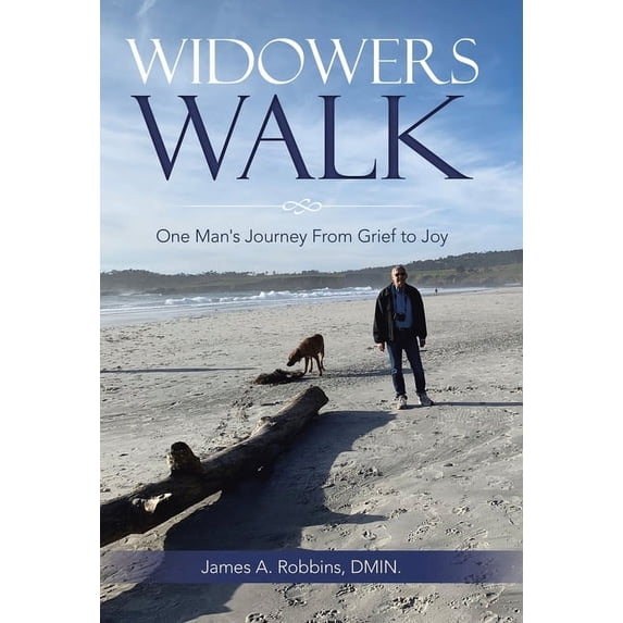 Widowers Walk: One Man's Journey From Grief to Joy, (Hardcover)