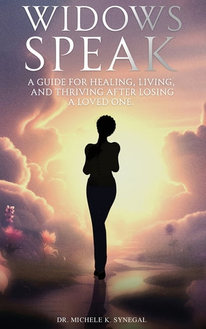 Widows Speak: A Guide for Healing, Living, and Thriving After Losing a Loved One, (Hardcover)
