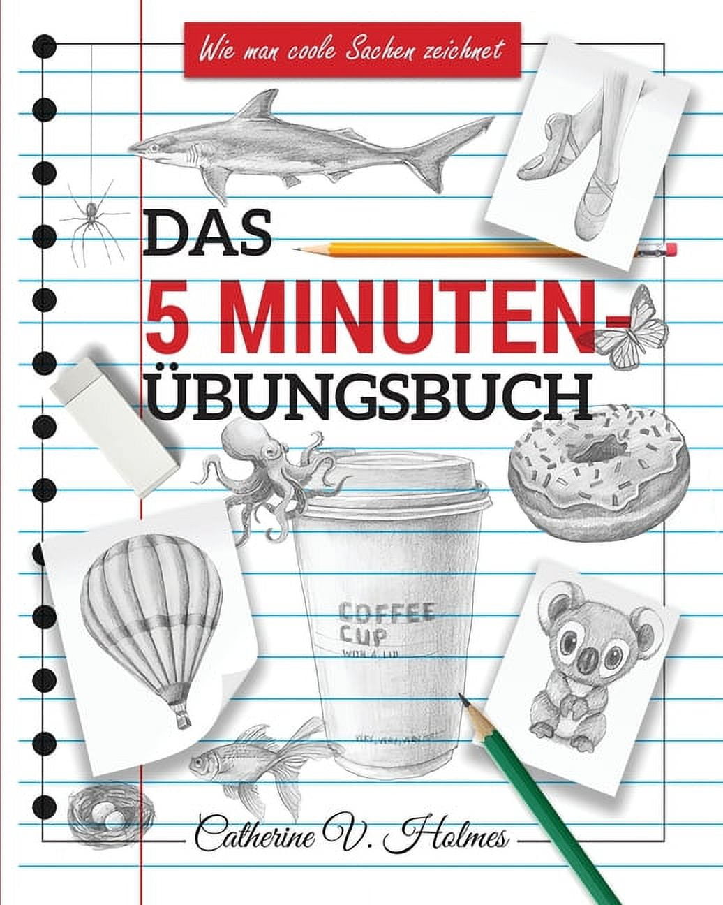 Wie Man Coole Sachen Zeichnet: Das 5-minuten übungsbuch : Schritt-für- Schritt-Lektionen zum schnellen Zeichnen cooler Objekte (Series #3)  (Paperback) - Walmart.com, image size:1036x1296