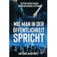 thumbnail image 1 of Wie Man in Der Öffentlichkeit Spricht: Öffentliches Reden - ein praktischer Leitfaden, (Paperback), 1 of 1