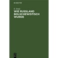 thumbnail image 1 of Wie Rußland Bolschewistisch Wurde: Ein Aufriß Der Russischen Revolution (Hardcover), 1 of 1