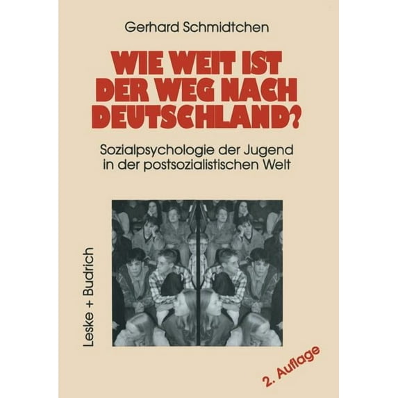 Wie Weit Ist Der Weg Nach Deutschland?: Sozialpsychologie Der Jugend in Der Postsozialistischen Welt, (Paperback)
