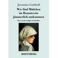 thumbnail image 1 of Wie fünf Mädchen im Branntwein jämmerlich umkommen : Eine merkwürdige Geschichte (Paperback), 1 of 1