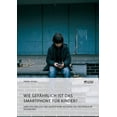 thumbnail image 1 of Wie gefÃ¤hrlich ist das Smartphone fÃ¼r Kinder? Ãber den Einfluss der Smartphone-Nutzung auf die kindliche Gesundheit, (Paperback), 1 of 1