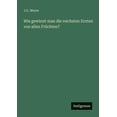 thumbnail image 1 of Wie gewinnt man die reichsten Ernten von allen Früchten?, (Paperback), 1 of 1