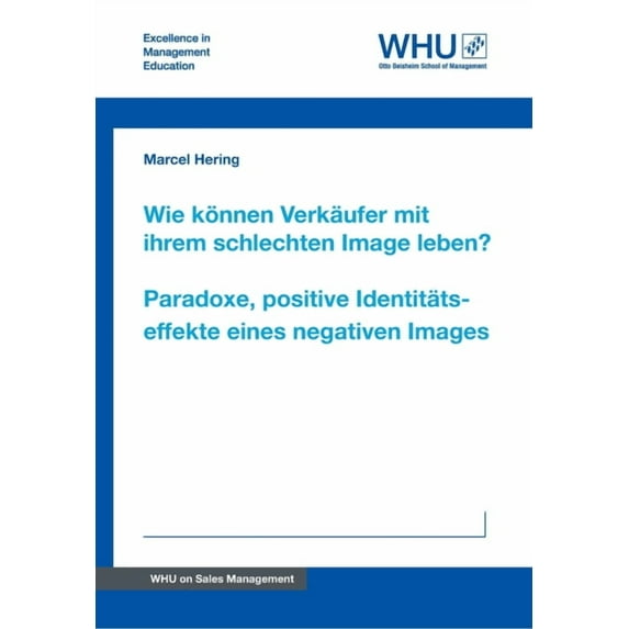 Wie können Verkäufer mit ihrem schlechten Image leben? Paradoxe, positive Identitätseffekte eines negativen Images (Paperback)