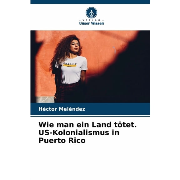 Wie man ein Land ttet. US-Kolonialismus in Puerto Rico, (Paperback)