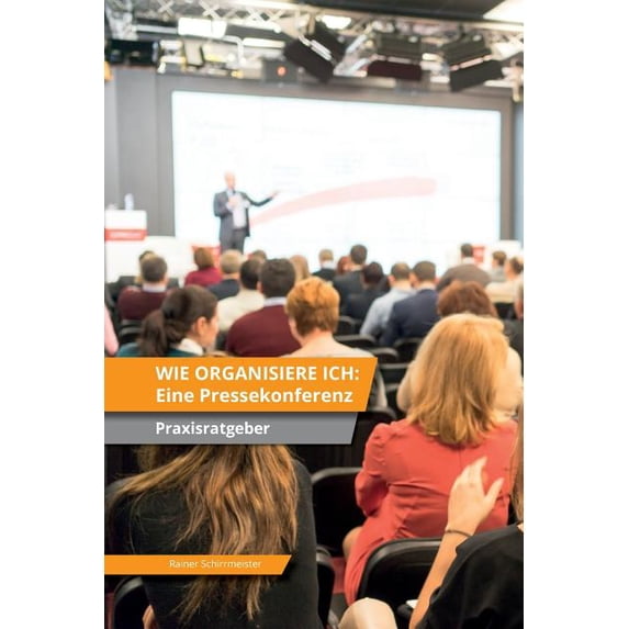 Wie organisiere ich: Eine Pressekonferenz, (Paperback)