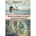 thumbnail image 1 of Wie war das damals, Mr. Sparks?: AuÃergewÃ¶hnliche Begebenheiten, (Paperback), 1 of 1
