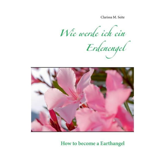 Wie werde ich ein Erdenengel: How to become an Earthangel, (Paperback)