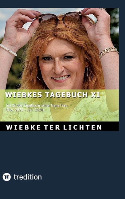 Wiebkes Tagebuch XI: Teil XI des Tagebuchs einer trans Frau (November 2023 bis Januar 2024), (Hardcover)