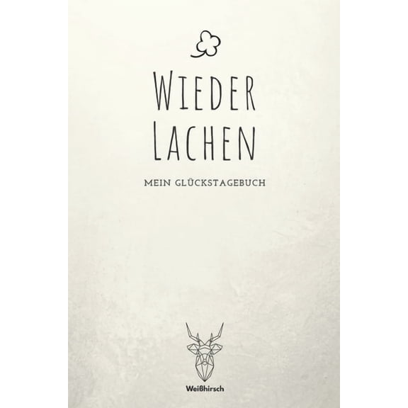 Wieder lachen - Mein Glckstagebuch: A5 5-Minuten Glckstagebuch - Dankbarkeit - Erfolgstagebuch - Erfolgsjournal - Selb, (Paperback)