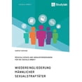 thumbnail image 1 of Wiedereingliederung mÃ¤nnlicher SexualstraftÃ¤ter. RÃ¼ckfallrisiko und Herausforderungen fÃ¼r die Soziale Arbeit, (Paperback), 1 of 1