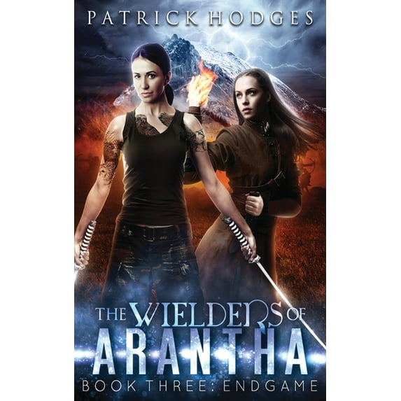 Wielders of Arantha Endgame, Book 3, (Hardcover)