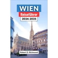 thumbnail image 1 of Wien ReisefÃ¼hrer 2024: Eine umfassende Reise durch die faszinierende Hauptstadt Ãsterreichs, die ihre prÃ¤chtigen PalÃ¤ste, (Paperback), 1 of 1