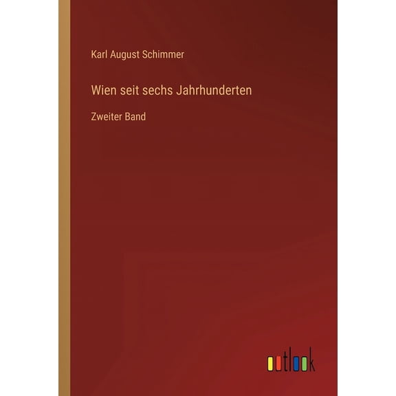 Wien Seit Sechs Jahrhunderten: Zweiter Band (German Edition) - 9783368705145